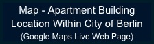 Map - Apartment Building Location Within City of Berlin
(Google Maps Live Web Page)