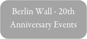 Berlin Wall - 20th Anniversary Events
