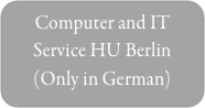Computer and IT Service HU Berlin
(Only in German)