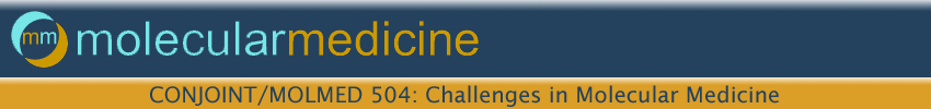 CONJ / MOLMED 504: Challenges in Molecular Medicine