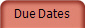 Due Dates