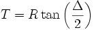 T = R\tan \left( {\frac{\Delta }{2}} \right)
\,\!