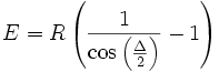 E = R\left( {\frac{1}{{\cos \left( {\frac{\Delta }{2}} \right)}} - 1} \right)
\,\!