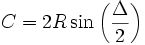 C = 2R\sin \left( {\frac{\Delta }{2}} \right)
\,\!