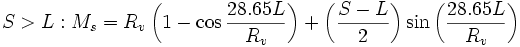 S> L: M_s = R_v\left( {1 - \cos \frac{{28.65L}}{R_v}} \right) + \left( {\frac{{S - L}}{2}} \right)\sin \left( {\frac{{28.65L}}{R_v}} \right)
\,\!