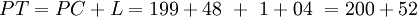 PT = PC + L = 199+48\ +\ 1+04\ = 200+52 \,\!