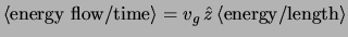 $
<\hbox{energy flow}/\hbox{time}>
=
v_g   \hat z  
<\hbox{energy}/\hbox{length}>
$