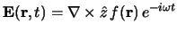 $\E(\r,t) = \grad \times \hat z   f(\r)   e^{-i \omega t}$
