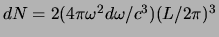 $dN = 2 (4\pi \omega^2 d\omega/c^3) (L/2\pi)^3$