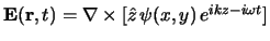 $
\E(\r,t) =
\Grad \times [\hat z   \psi(x,y)   e^{i k z -i \omega t}]
$