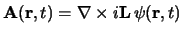 $
\A(\r,t) = \Grad \times i\L\, \psi(\r,t)
$