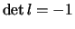 $\det l = -1$