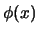 $\phi(x)$
