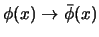 $\phi(x) \to \bar\phi(x)$