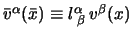 $\bar v^\alpha(\bar x) \equiv l^\alpha_{\;\beta} \, v^\beta(x)$