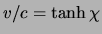 $v/c = \tanh \chi$