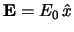 $\E = E_0 \, \hat x$