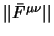 $\vert\vert\bar F^{\mu\nu}\vert\vert$