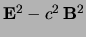 $\E^2 - c^2\,\B^2$