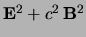 $\E^2 + c^2\, \B^2$