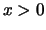 $x \gt 0$