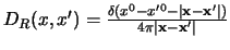 $
D_R(x,x') = {\delta (x^0 {-} x'^0 - \vert\x {-} \x'\vert) \over 4\pi \vert\x{-}\x'\vert}
$