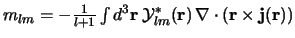 $
m_{lm} = -{1 \over l{+}1}
\int d^3\r \> {\cal Y}_{lm}^*(\r)  
\grad \cdot (\r \times \j(\r))
$