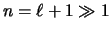 $n = \ell + 1 \gg 1$