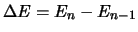 $\Delta E = E_n - E_{n-1}$