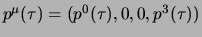$p^\mu(\tau) = (p^0(\tau),0,0,p^3(\tau))$