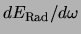 $dE_{\rm Rad}/d\omega$