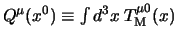 $
Q^\mu(x^0) \equiv \int d^3x \> T^{\mu 0}_{\rm M}(x)
$