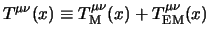 $T^{\mu\nu}(x) \equiv T^{\mu\nu}_{\rm M}(x)+T^{\mu\nu}_{\rm EM}(x)$