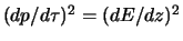 $(dp/d\tau)^2 = (dE/dz)^2$