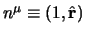 $n^\mu \equiv (1,\hat \r)$