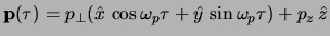 $
\p(\tau) = p_\perp
(\hat x   \cos \omega_p \tau + \hat y   \sin \omega_p \tau)
+ p_z   \hat z
$