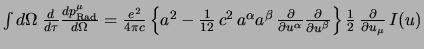 $
\int d\Omega \> {d \over d\tau} {d p_{\rm Rad}^\mu \over d\Omega}
=
{e^2 \o...
...l u^\beta}
\right\}
{1 \over 2}  
{\partial \over \partial u_\mu}   I(u)
$