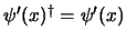 $\psi'(x)^@ = \psi'(x)$