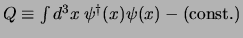 $Q \equiv \int d^3x \> \psi^@(x) \psi(x) - {\rm (const.)}$