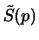 $\tilde S(p)$
