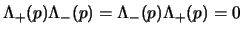 $\Lambda_+(p) \Lambda_-(p) = \Lambda_-(p) \Lambda_+(p) = 0$