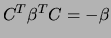 $C^T \beta^T C = -\beta$