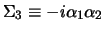 $ \Sigma_3 \equiv -i \alpha_1 \alpha_2 $