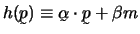 $h(\u p) \equiv \u \alpha \cdot \u p + \beta m$