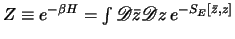 $
Z \equiv e^{-\beta H} =
\int {\scr D}\bar z {\scr D}z \> e^{-S_E [\bar z, z]}
$