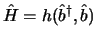 $\hat H = h(\hat b^@, \hat b)$
