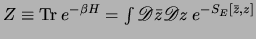 $
Z \equiv {\rm Tr} \> e^{-\beta H} =
\int {\scr D}\bar z {\scr D}z \> e^{-S_E [\bar z, z]}
$