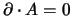 $\partial \cdot A = 0$