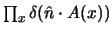 $\prod_x \delta (\hat n \cdot A(x))$