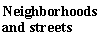 Neighborhoods and streets